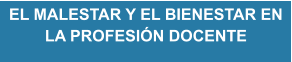 EL MALESTAR Y EL BIENESTAR EN LA PROFESIN DOCENTE
